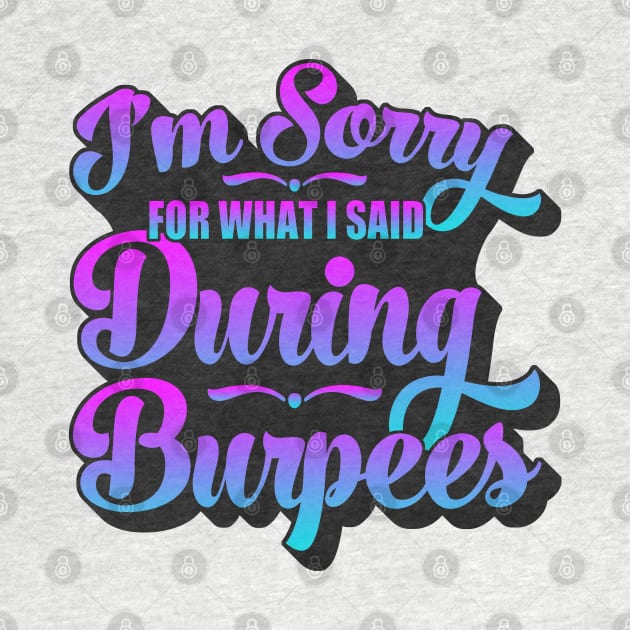 I'm Sorry For What I Said During Burpees by Zen Cosmos Official